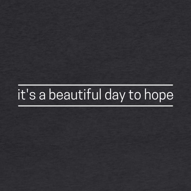 SheHopes It's a Beautiful Day to HOPE in white by SheHopes